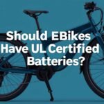 Should Ebikes Have UL Certified Batteries?
