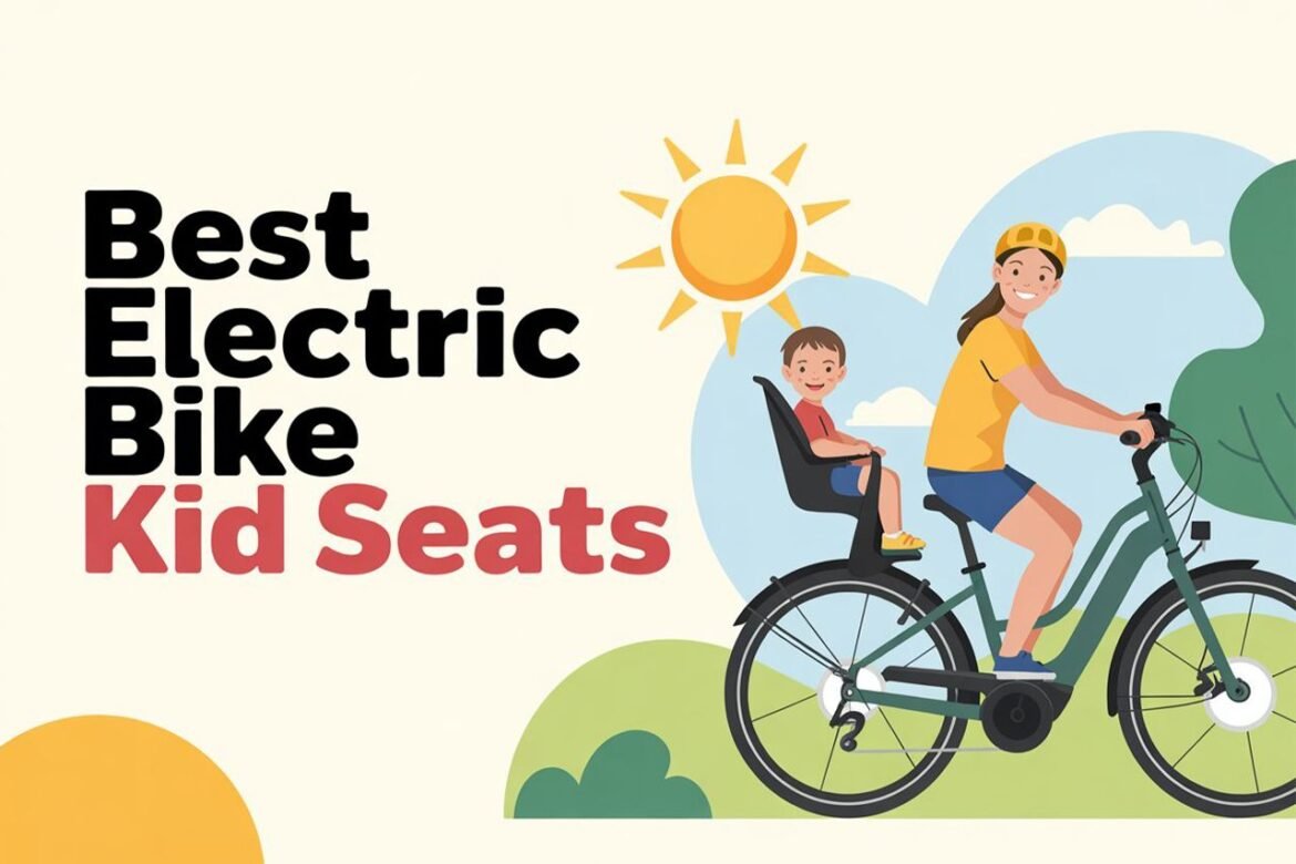 Beste Elektrofahrrad -Kindersitze