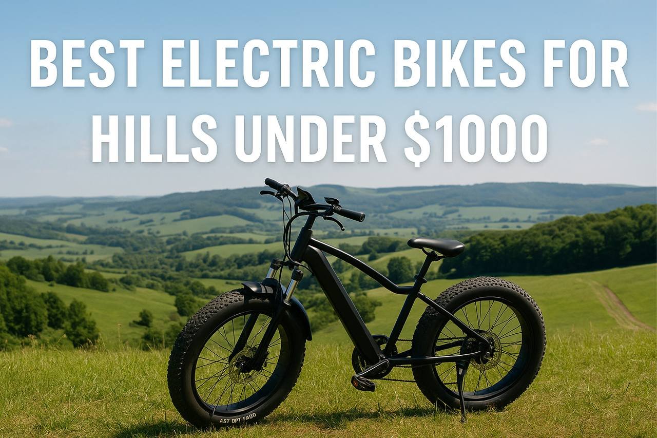 5 Best E-Bikes for Steep Hills Under $1,000: Tested Picks You Can Buy