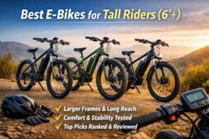 Best E-Bikes for Tall Riders (6'+): Tested Picks and Sizing Tips Top E-Bikes for Tall Riders: Fit-First Rankings and Real Ride Notes
